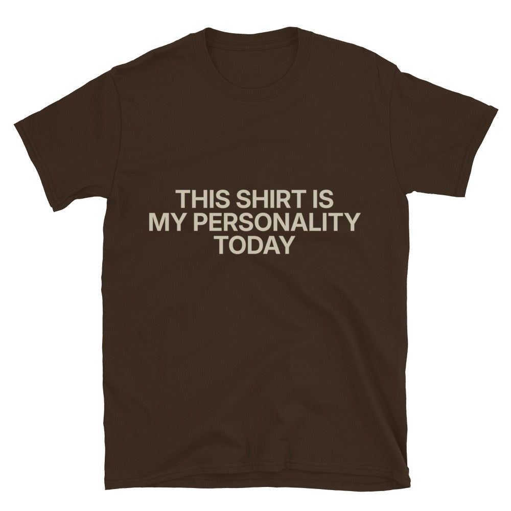 This Shirt Is My Personality Today T-Shirt