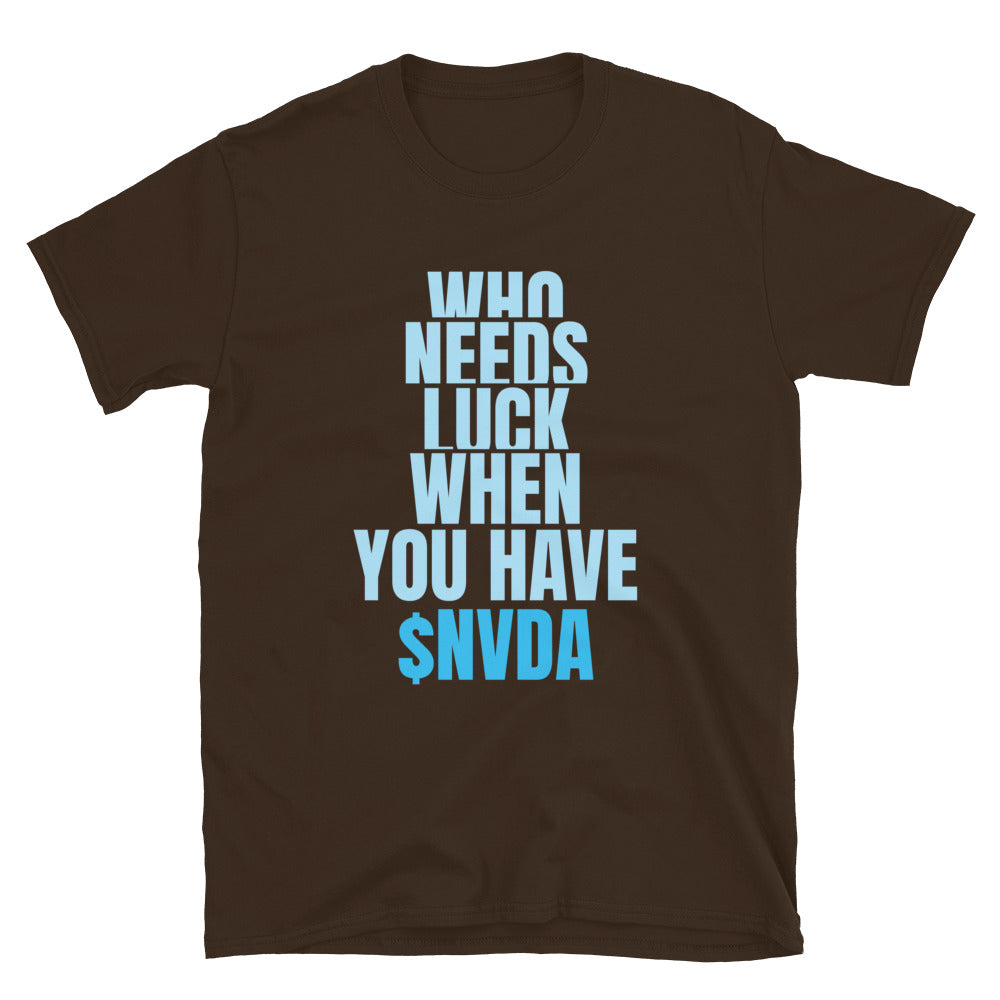Who Needs Luck When You Have $NVDA T-Shirt