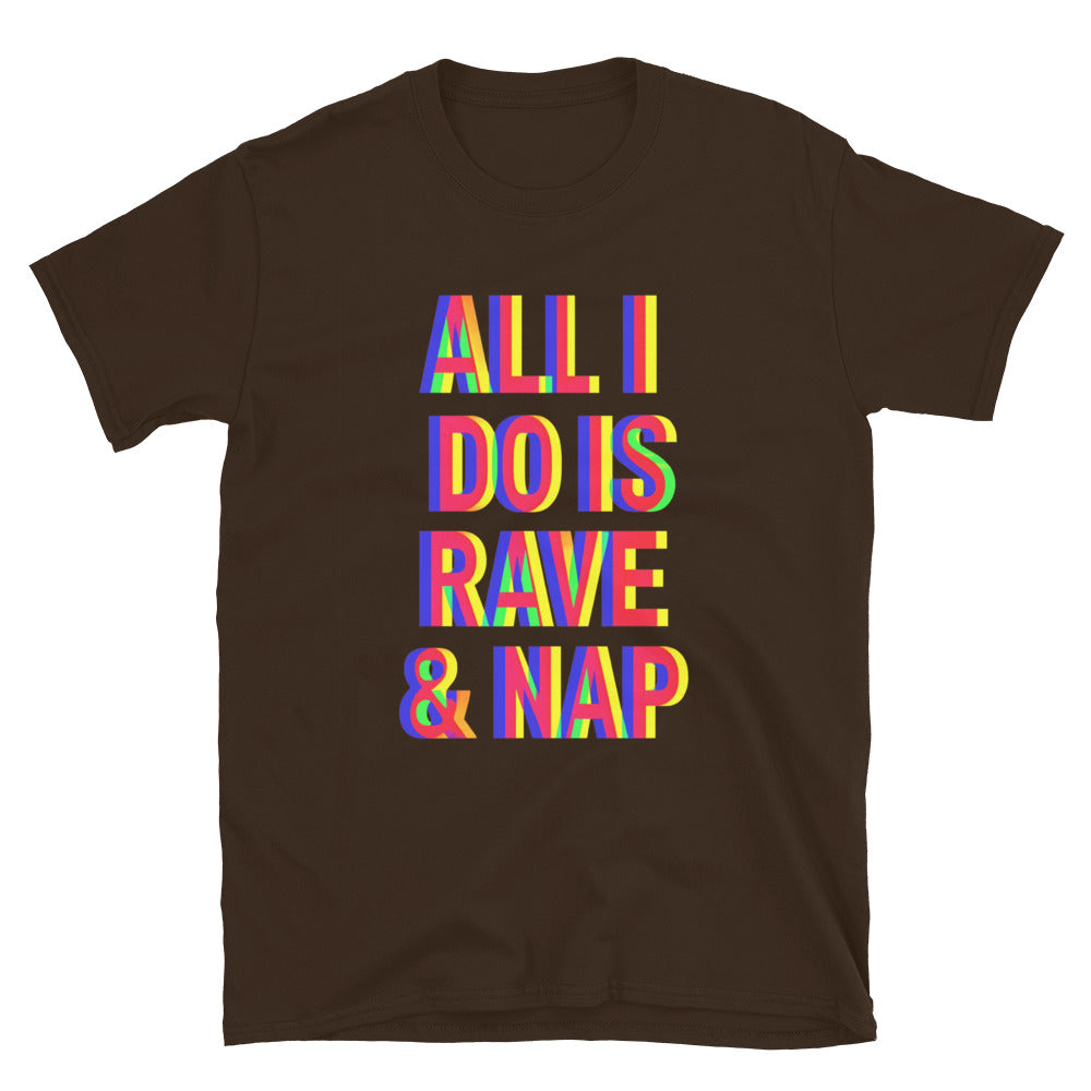 All I Do Is Rave & Nap T-Shirt
