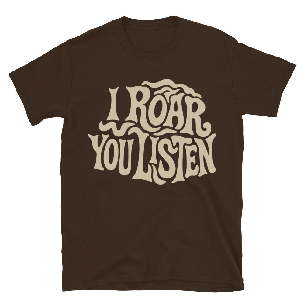 Leo: I Roar. You Listen T-Shirt