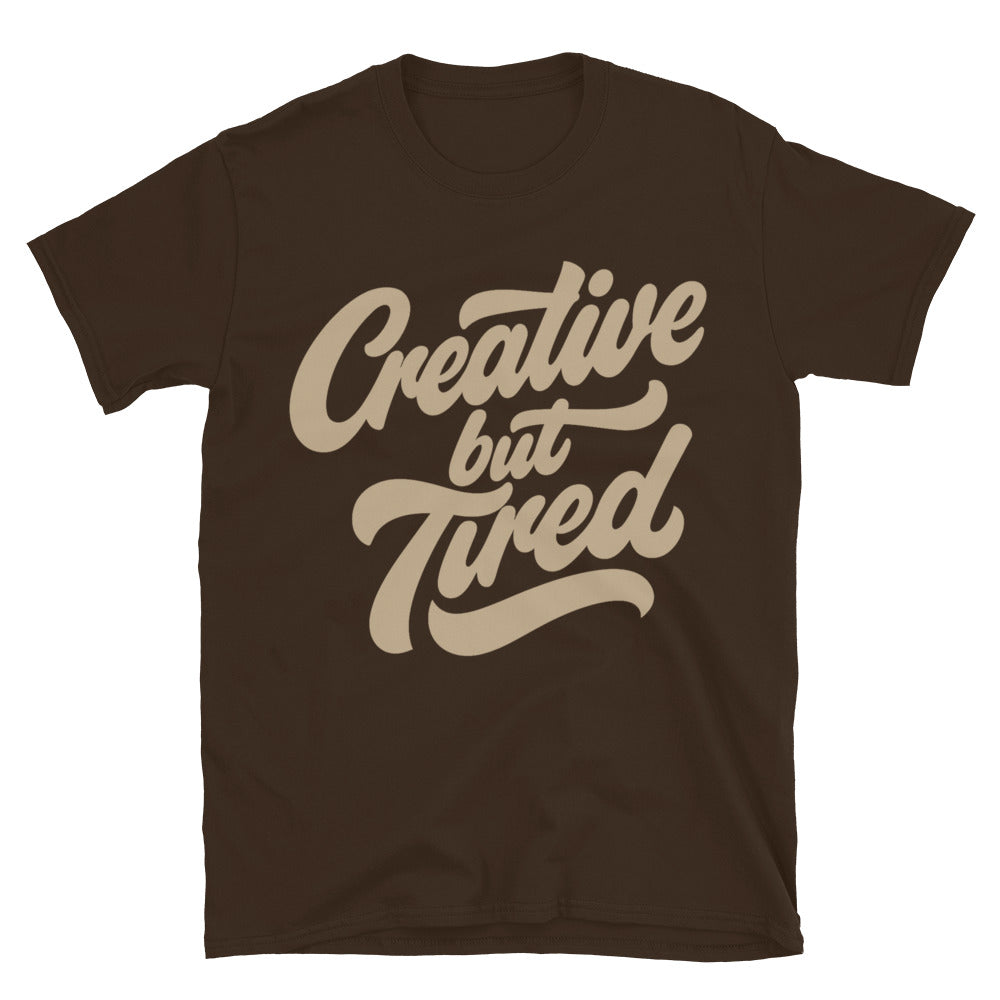 Creative, But Tired T-Shirt