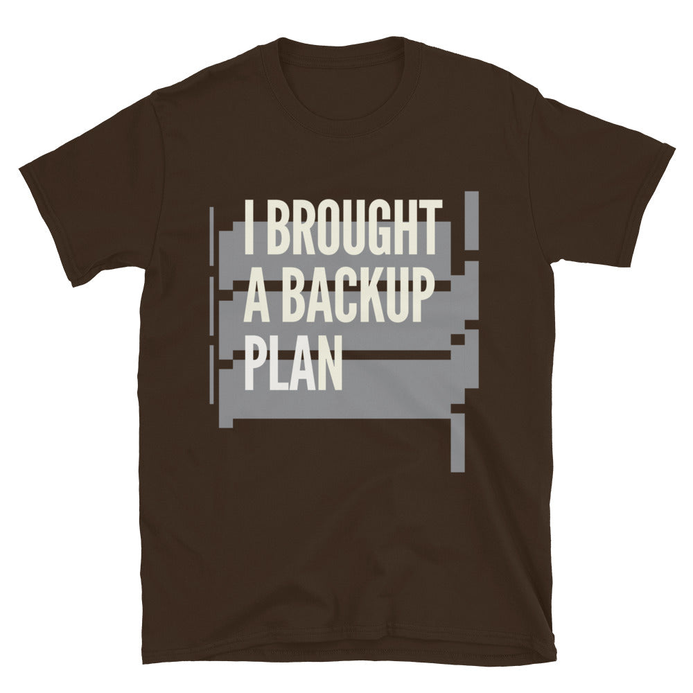 I Brought A Backup Plan T-Shirt