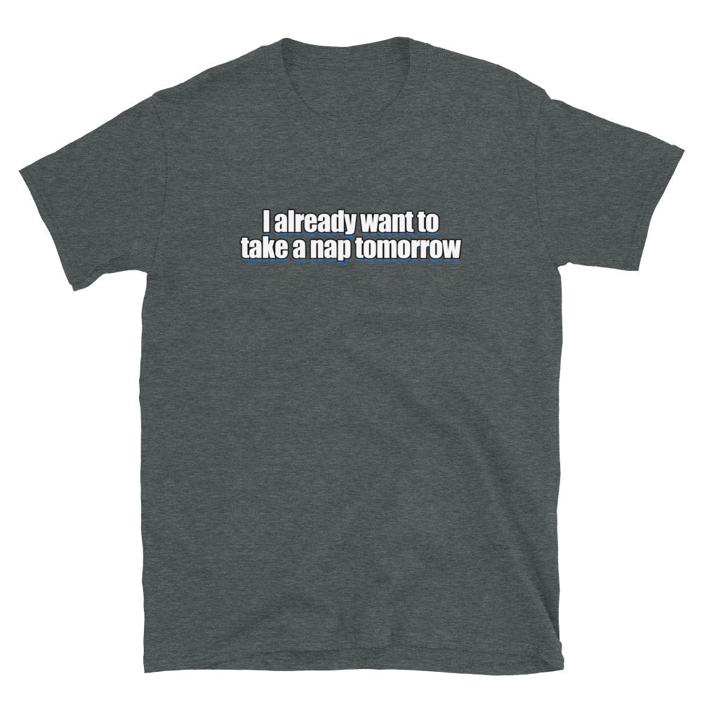 Want To Take a Nap Tomorrow T-Shirt