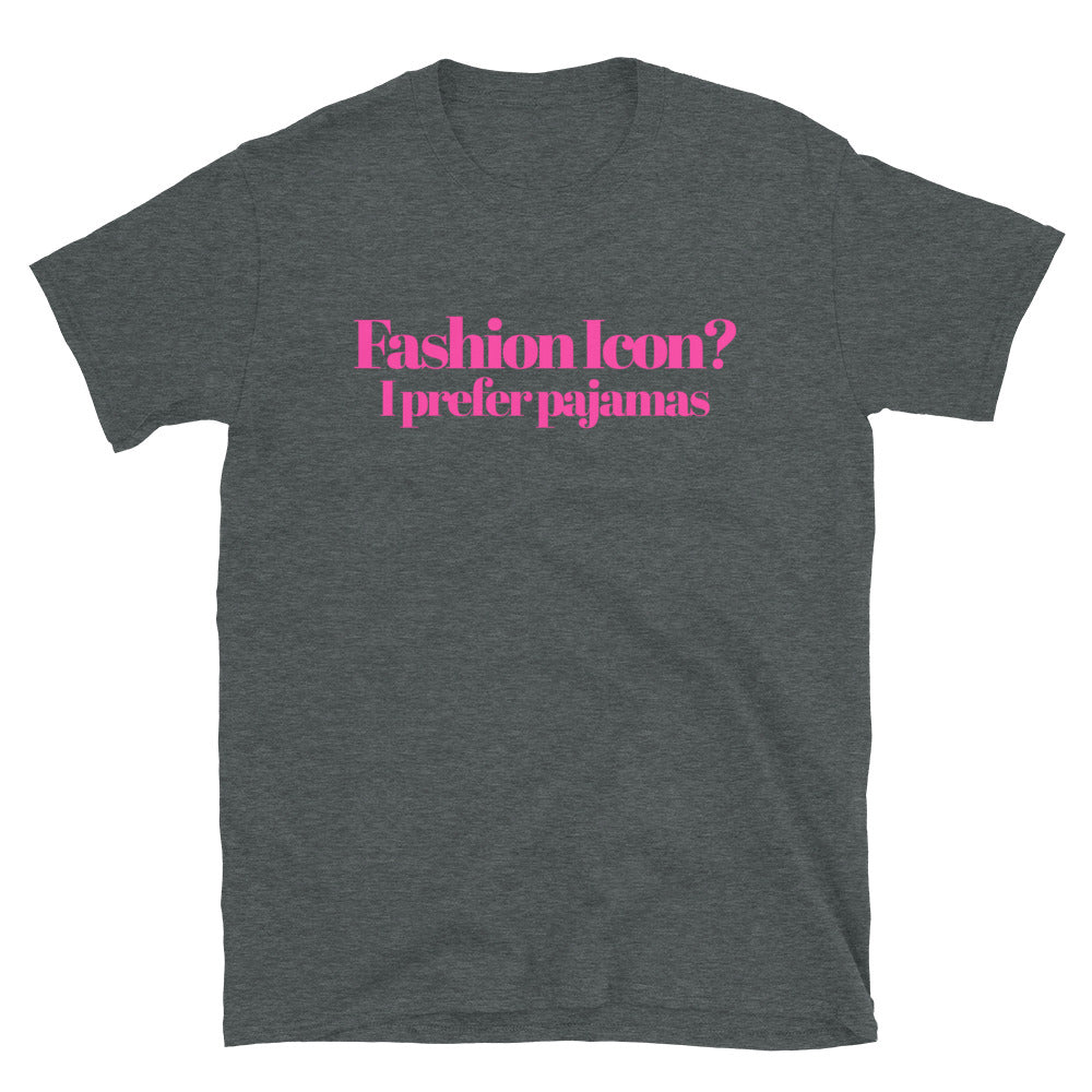 Fashion Icon? I Prefer Pajamas T-Shirt
