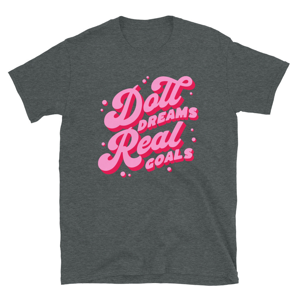 Doll Dreams Real Goals T-Shirt