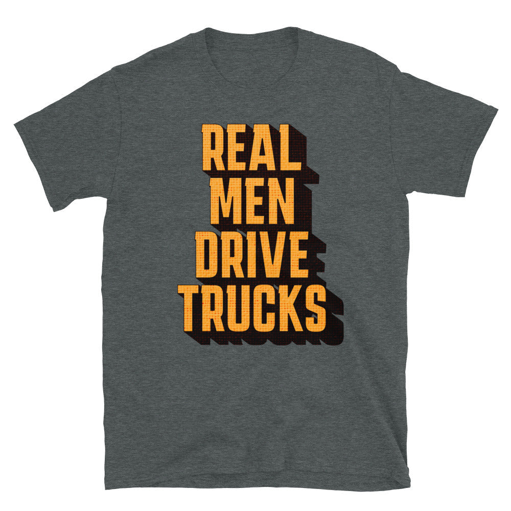 Real Men Drive Trucks T-Shirt