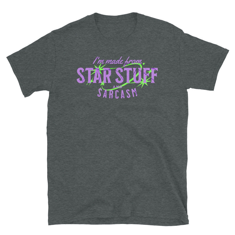 I'm Made of Star Stuff and Sarcasm T-Shirt