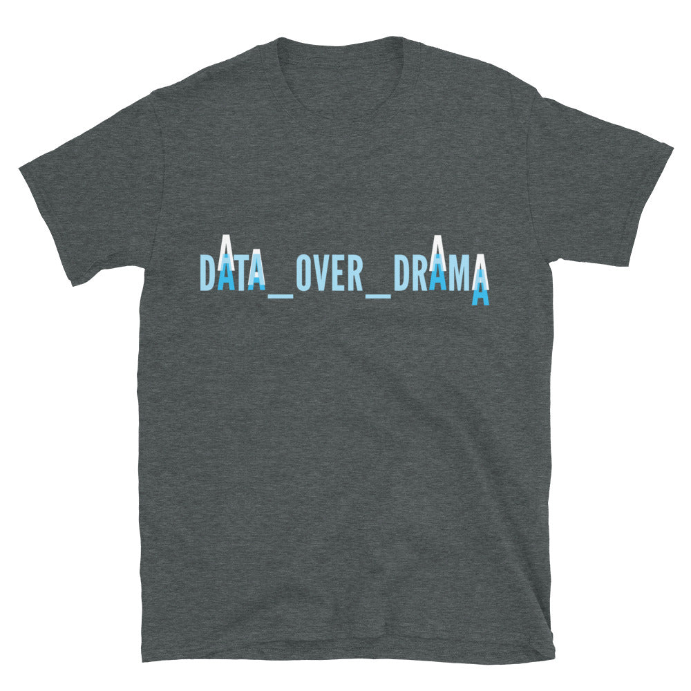 Data Over Drama T-Shirt