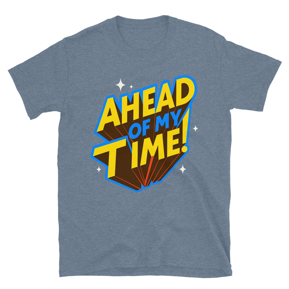 Ahead of My Time T-Shirt
