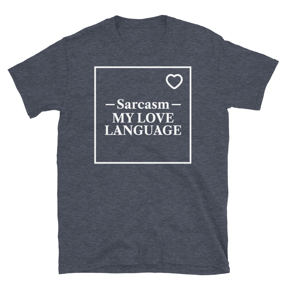 Sarcasm: My Love Language T-Shirt