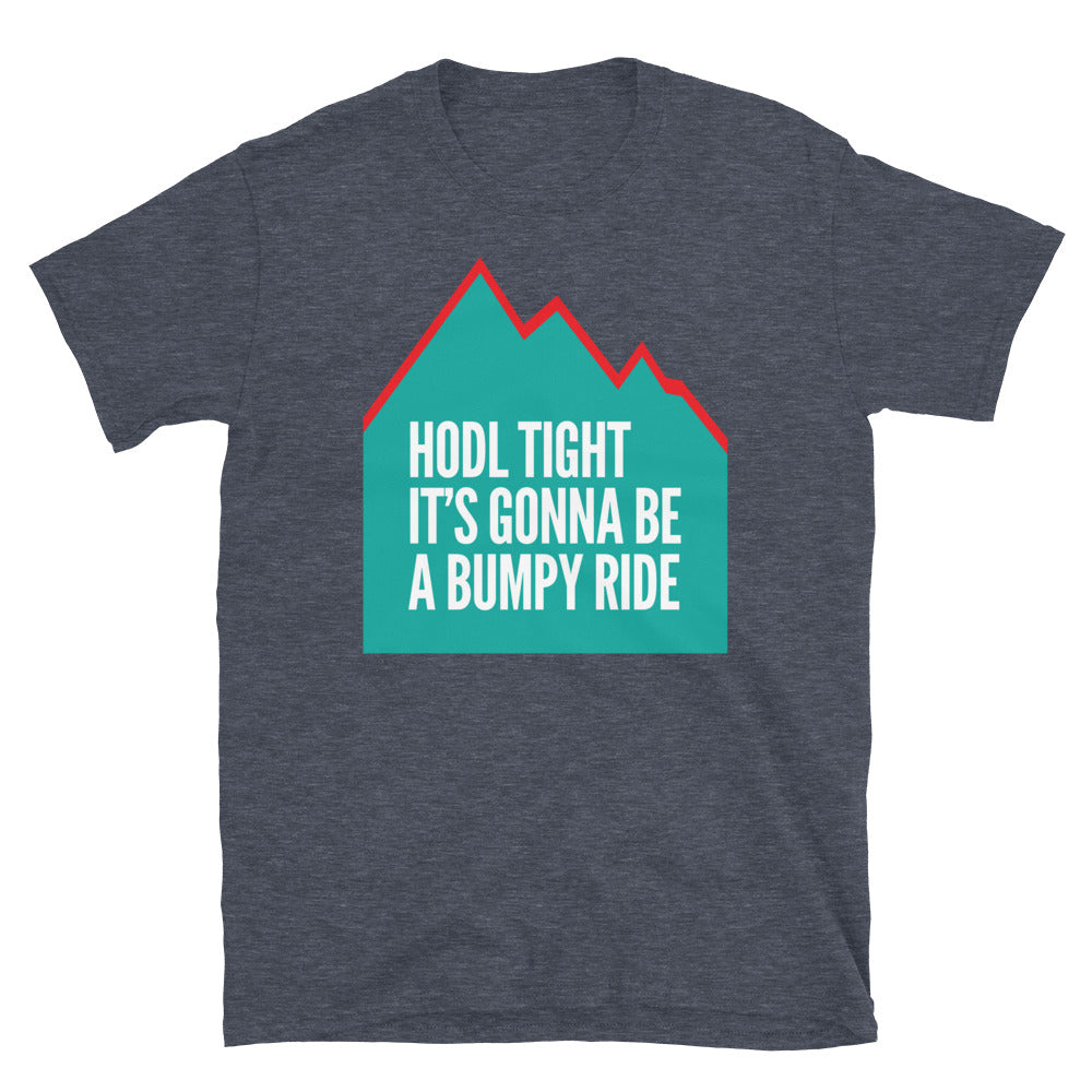 Hodl Tight Ã¢â‚¬â€œ ItÃ¢â‚¬â„¢s Gonna Be A Bumpy Ride T-Shirt