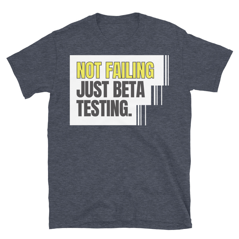 Not Failing Ã¢â‚¬â€ Just Beta Testing T-Shirt