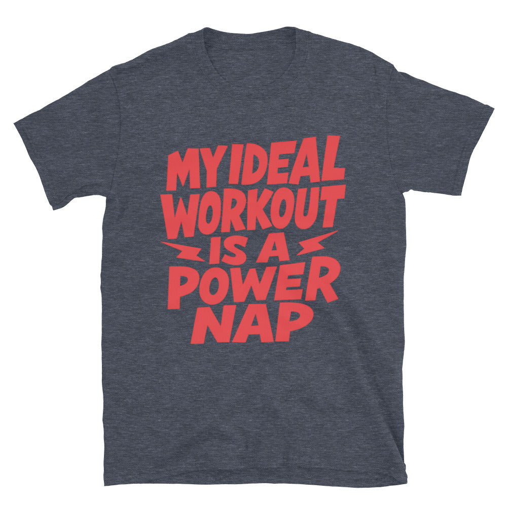 My Ideal Workout Is A Power Nap T-Shirt