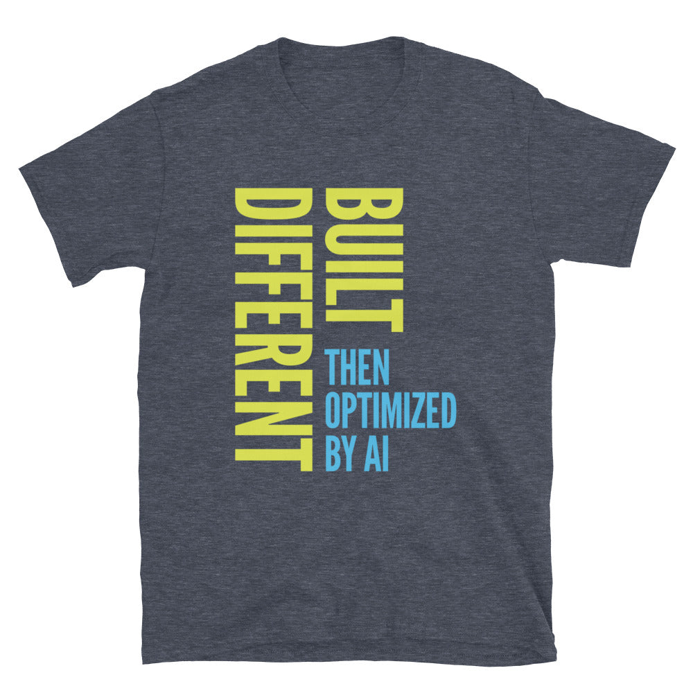 Built Different, Then Optimized By AI T-Shirt