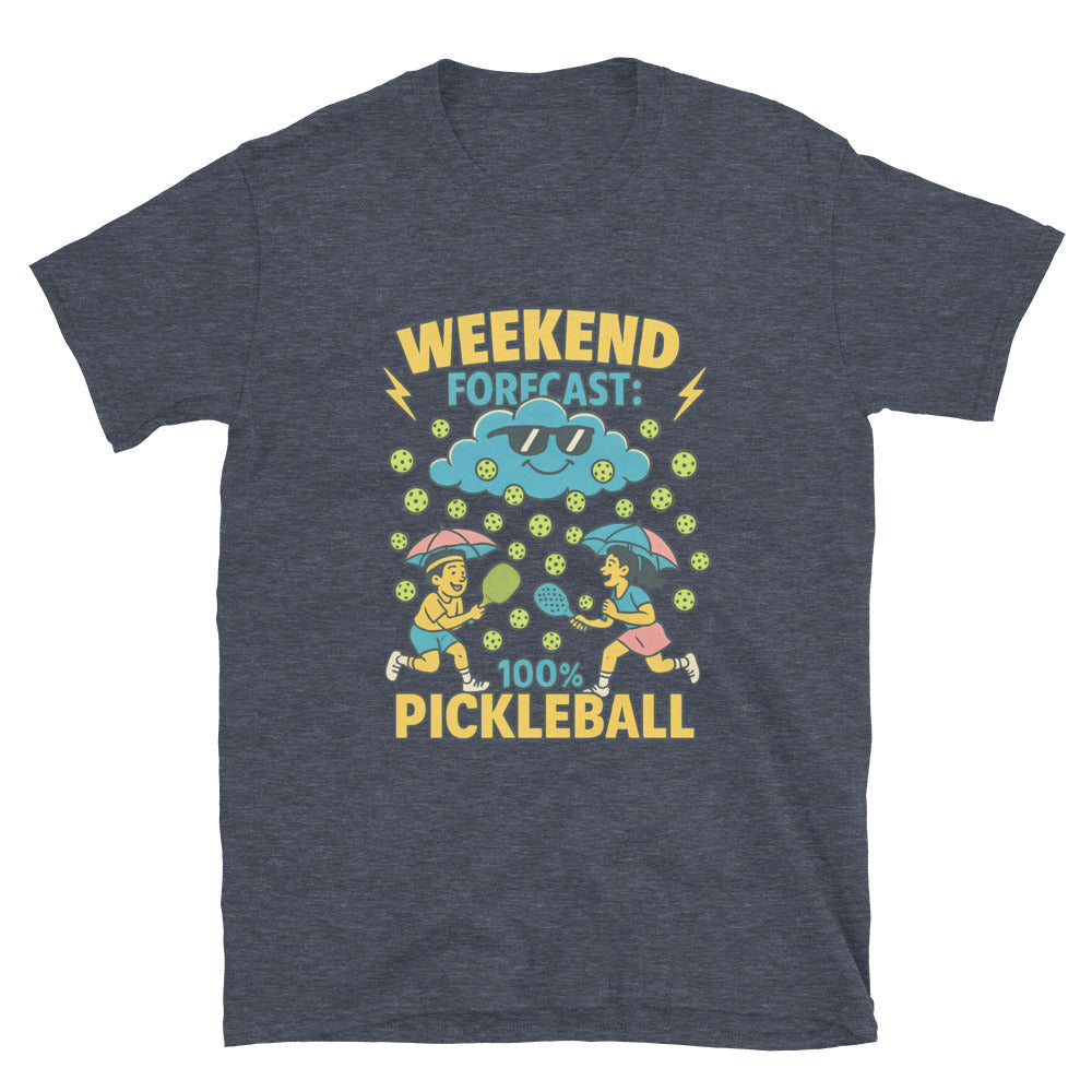 Weekend Forecast: 100% Pickleball T-Shirt