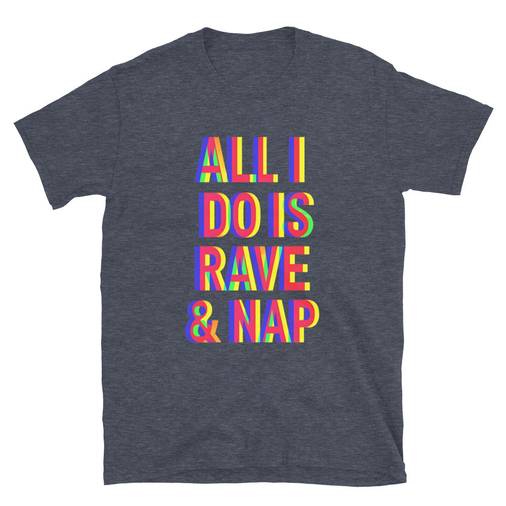 All I Do Is Rave & Nap T-Shirt