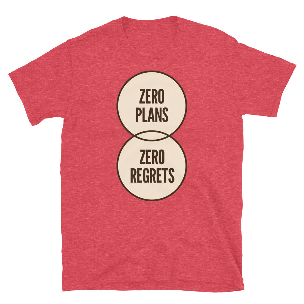 Zero Plans, Zero Regrets T-Shirt