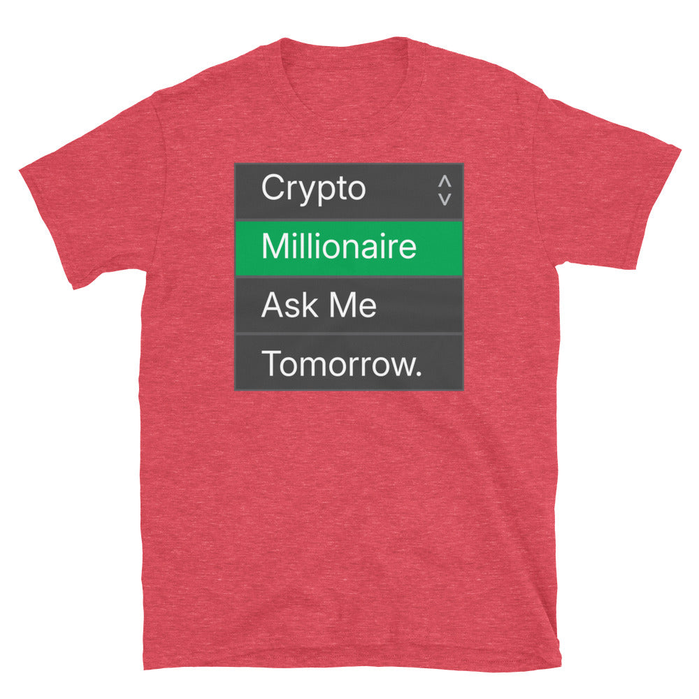 Crypto Millionaire: Ask Me Tomorrow. T-Shirt