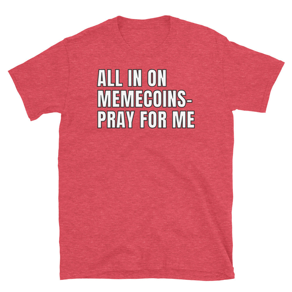 All In On Memecoins Ã¢â‚¬â€œ Pray For Me T-Shirt