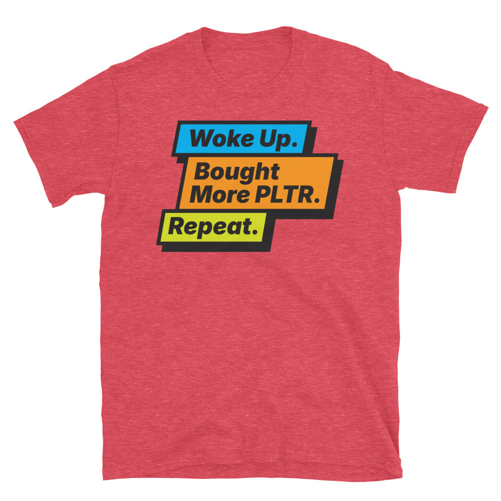 Woke Up. Bought More PLTR. Repeat. T-Shirt