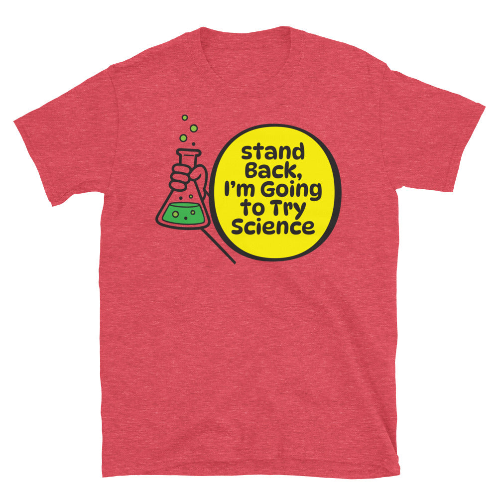 Stand Back, IÃ¢â‚¬â„¢m Going To Try Science T-Shirt