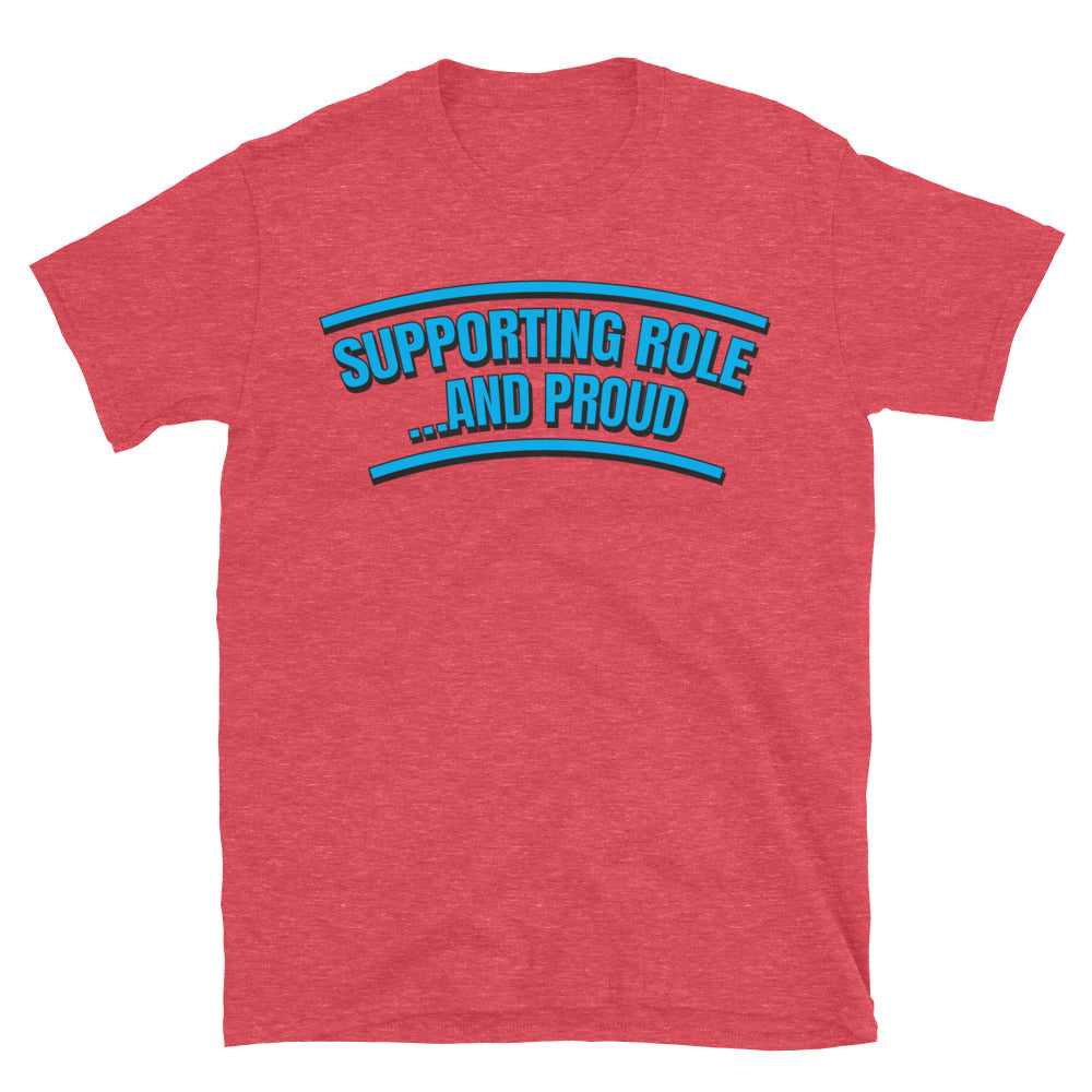 Supporting RoleÃ¢â‚¬Â¦ and Proud T-Shirt