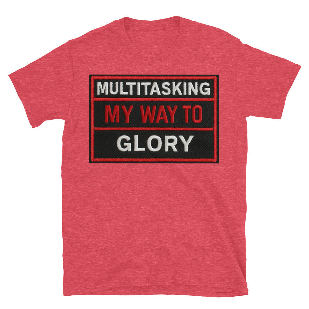 Multitasking My Way to Glory T-Shirt