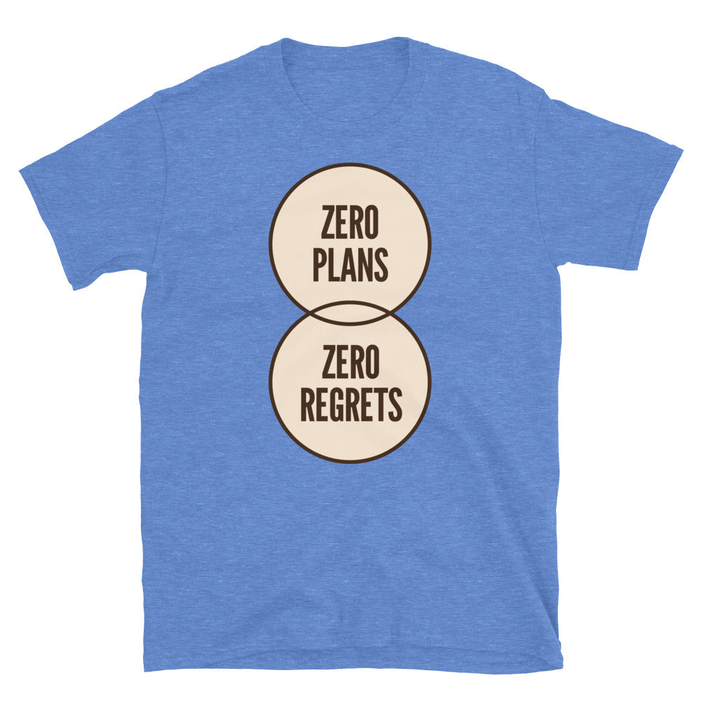 Zero Plans, Zero Regrets T-Shirt
