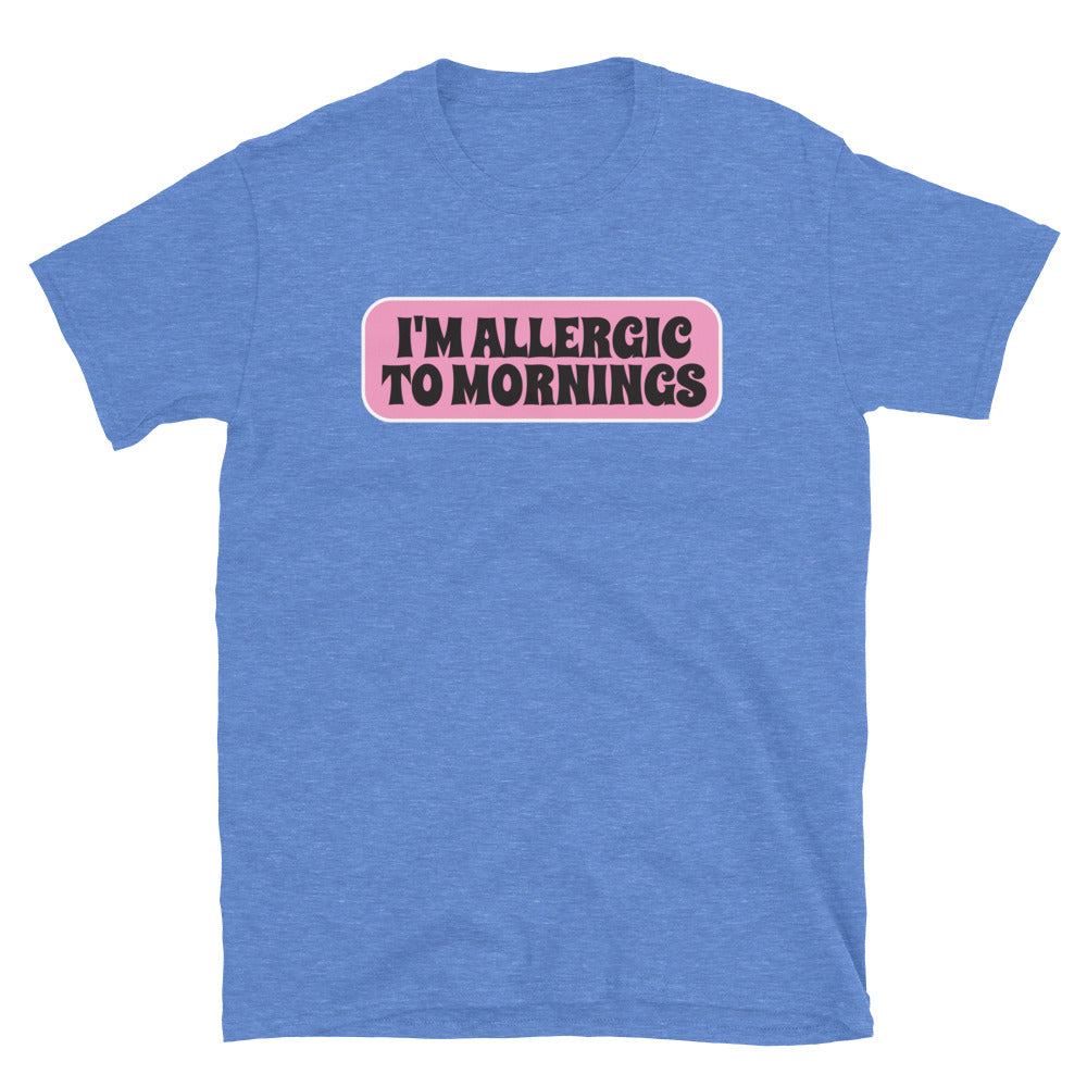 I'm Allergic To Mornings T-Shirt