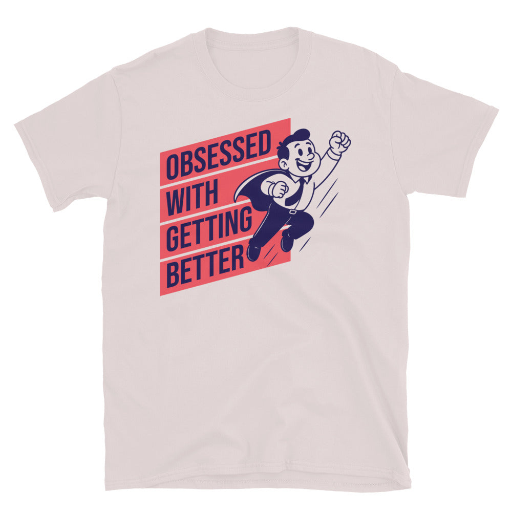 Obsessed With Getting Better T-Shirt