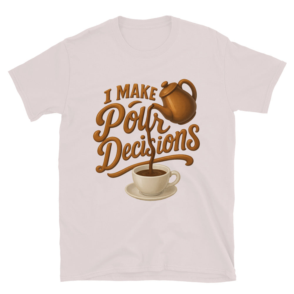 I Make Pour Decisions T-Shirt Style001