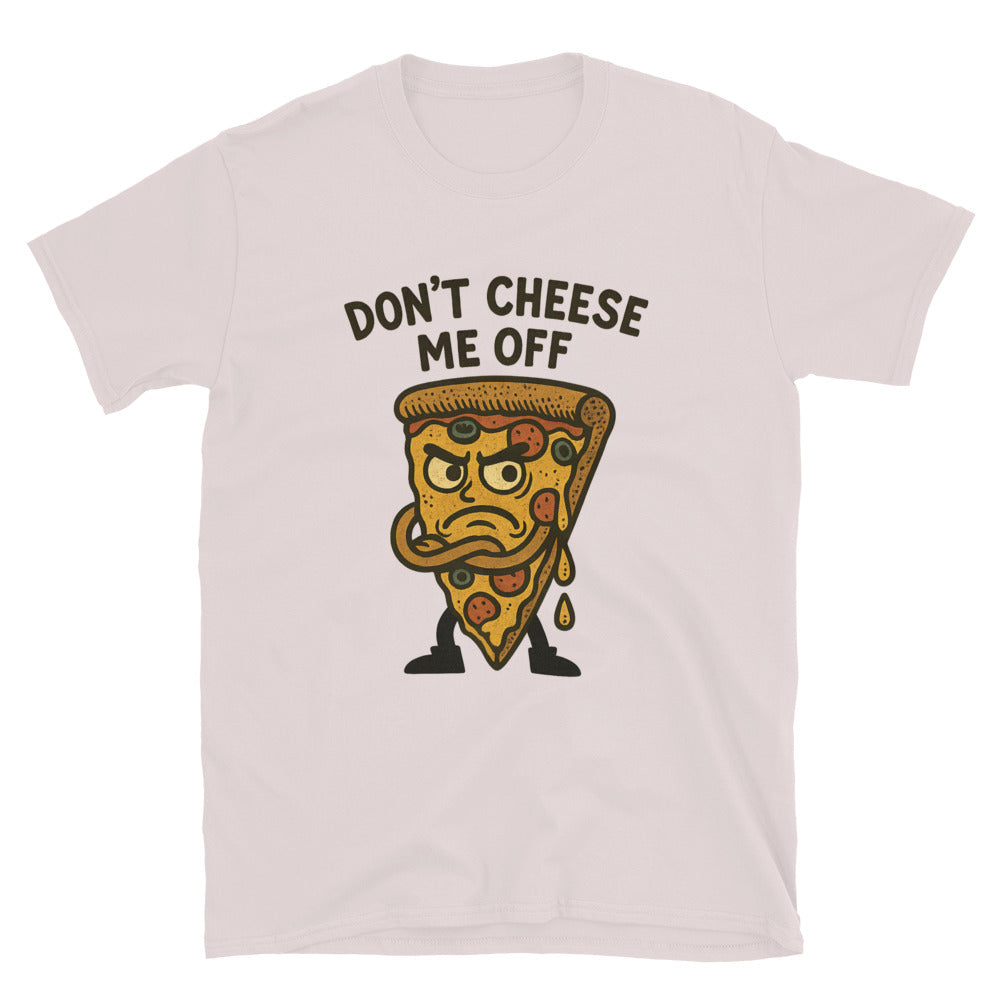 Don't Cheese Me Off T-Shirt