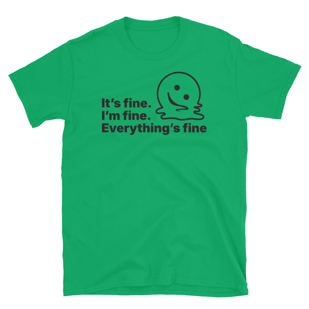 ItÃ¢â‚¬â„¢s Fine. IÃ¢â‚¬â„¢m Fine. EverythingÃ¢â‚¬â„¢s Fine T-Shirt