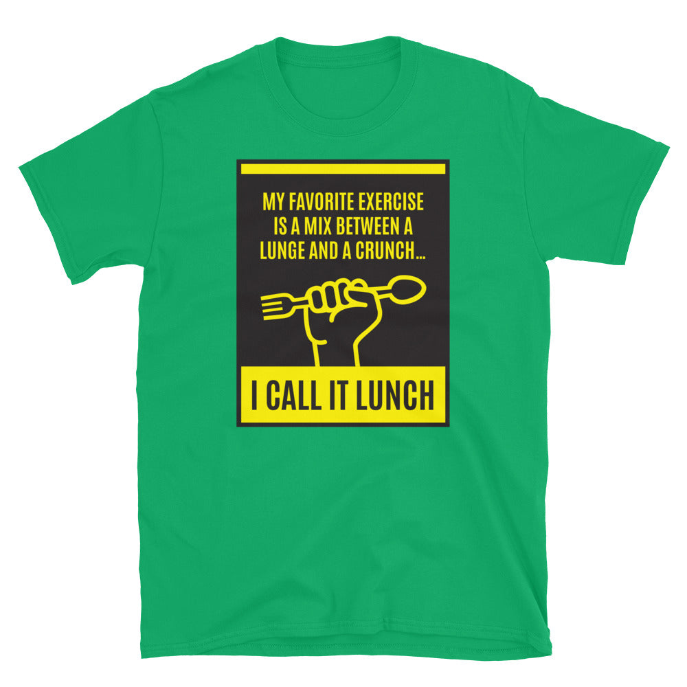 My Favorite Exercise Is A Mix Between A Lunge And A CrunchÃ¢â‚¬Â¦ I Call It Lunch T-Shirt