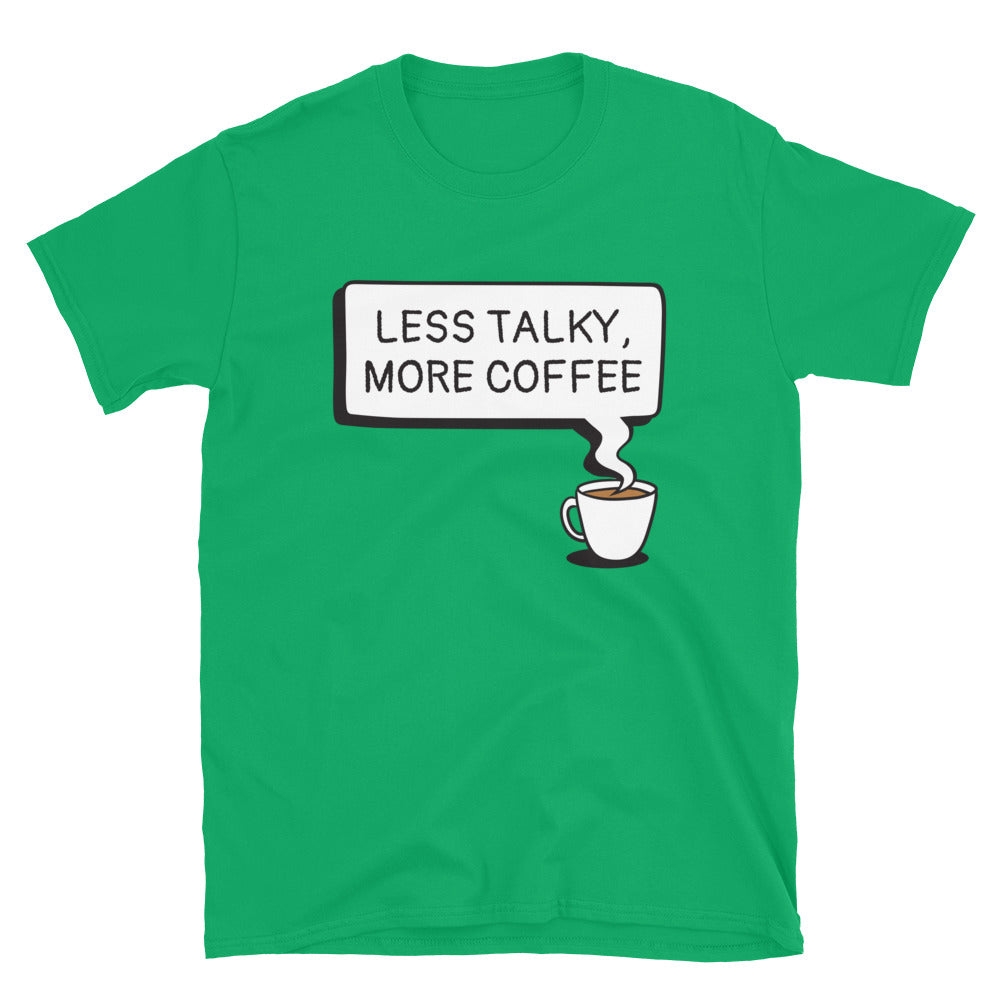 Less Talky, More Coffee T-Shirt