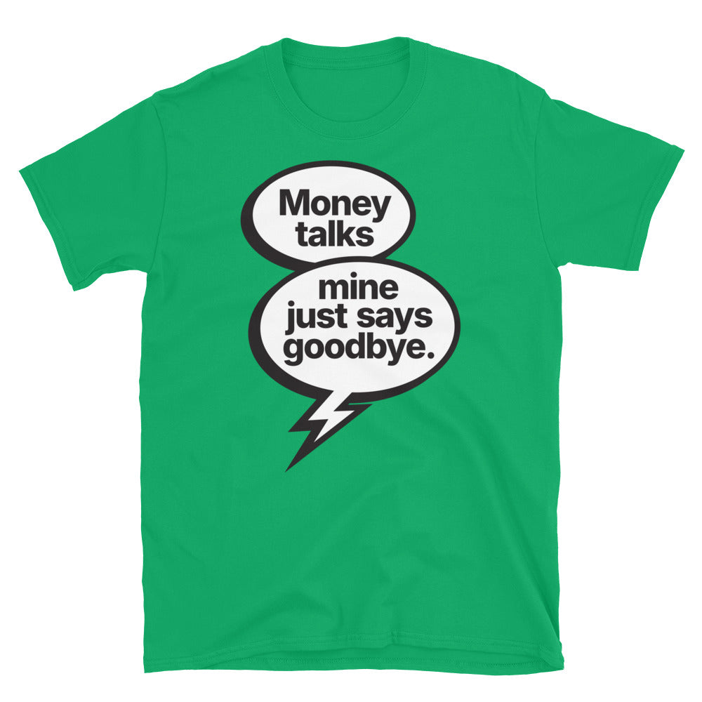 Money Says Goodbye T-Shirt