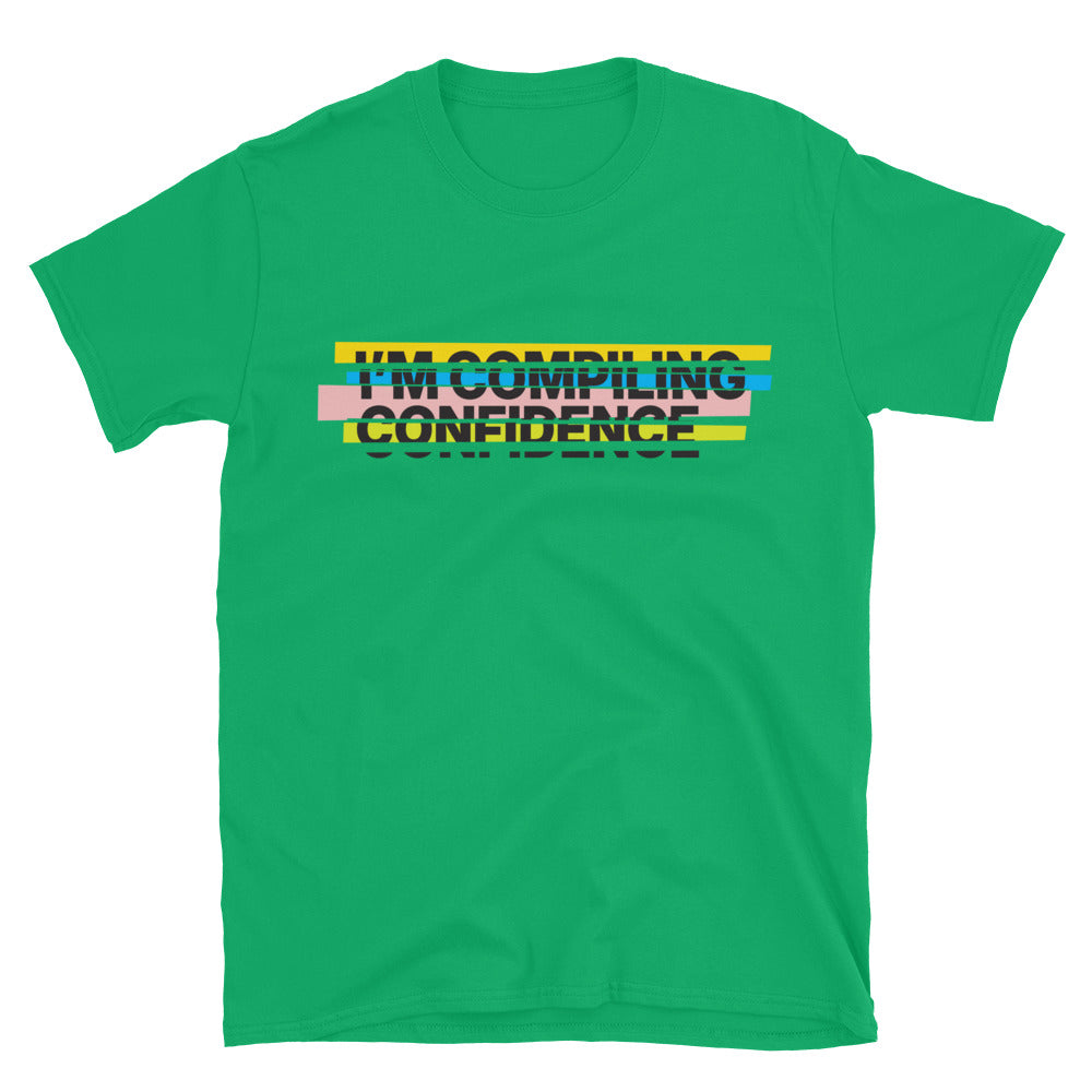 IÃ¢â‚¬â„¢m Compiling Confidence T-Shirt