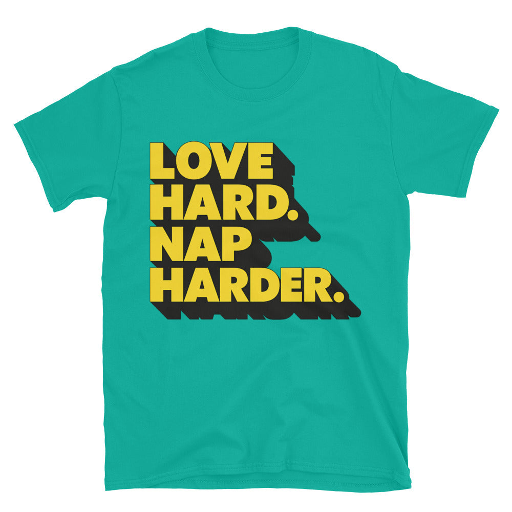 Love Hard. Nap Harder T-Shirt