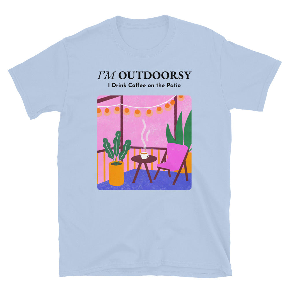 IÃ¢â‚¬â„¢m Outdoorsy, I Drink Coffee on the Patio T-Shirt