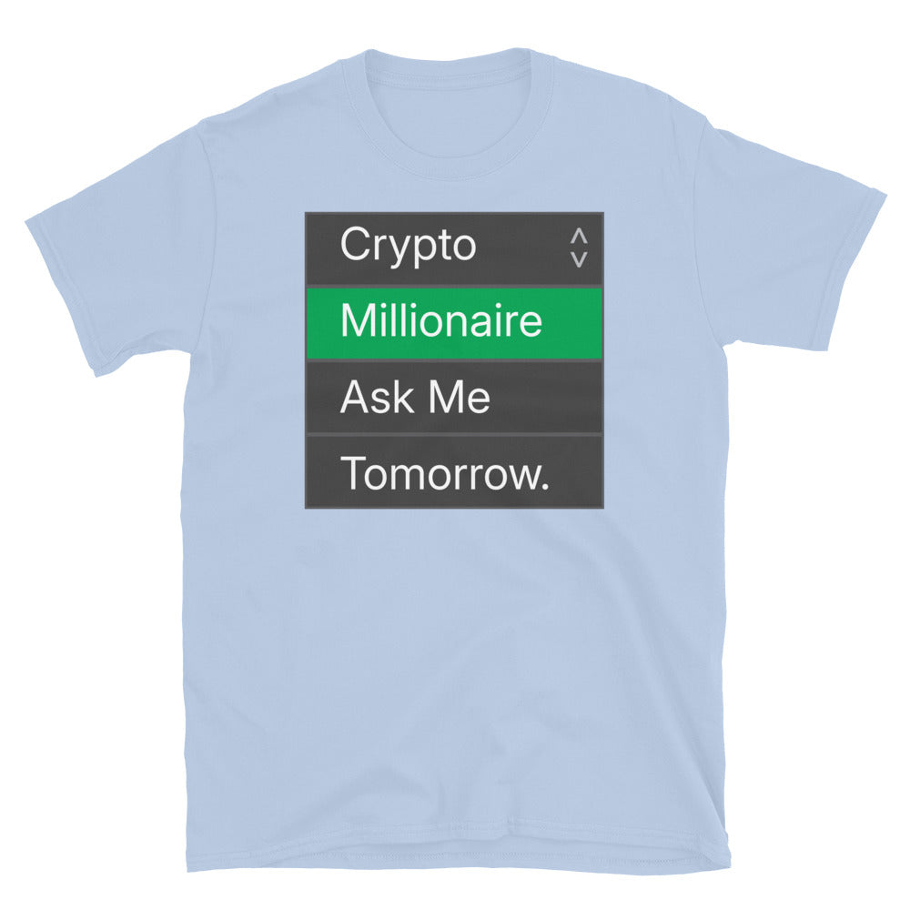Crypto Millionaire: Ask Me Tomorrow. T-Shirt