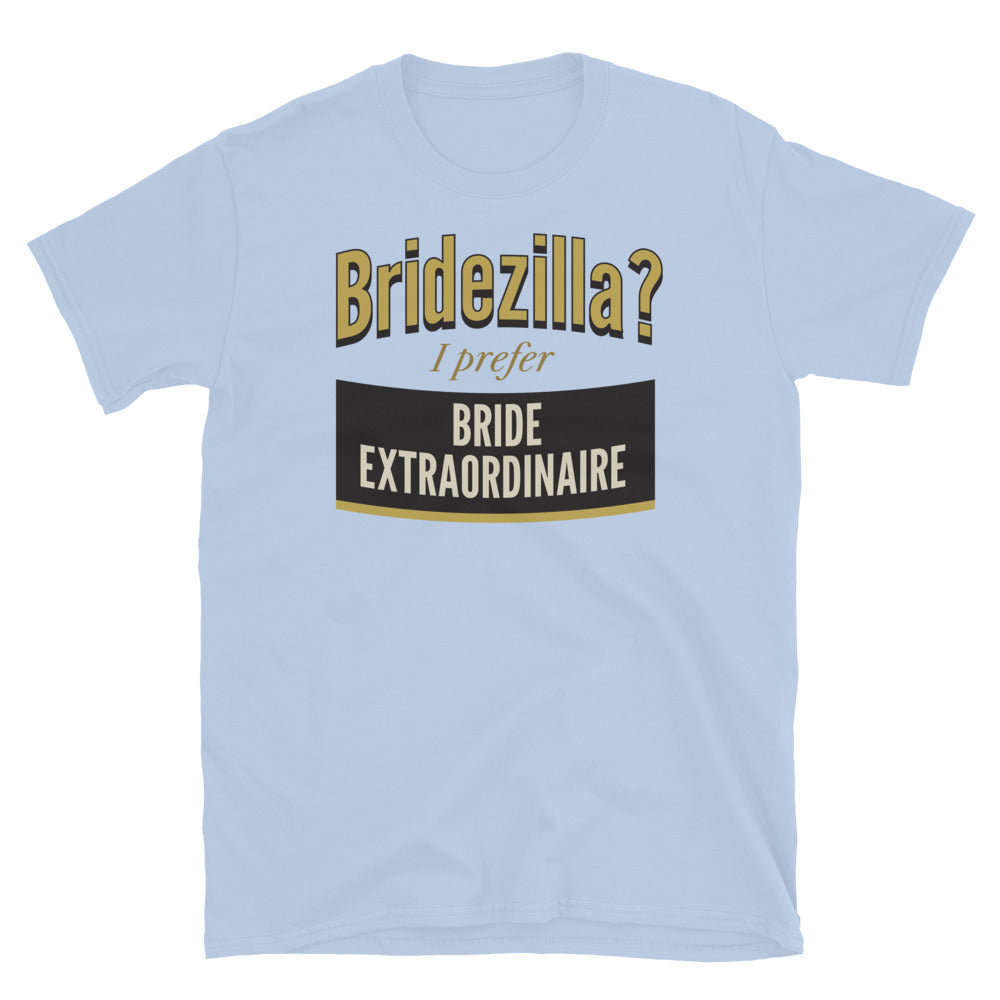 Bridezilla Bride Extraordinaire T-Shirt
