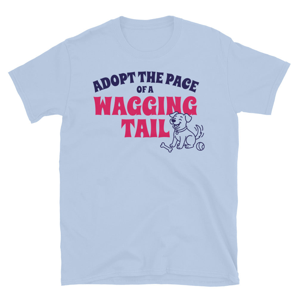 Adopt The Pace Of A Wagging Tail T-Shirt