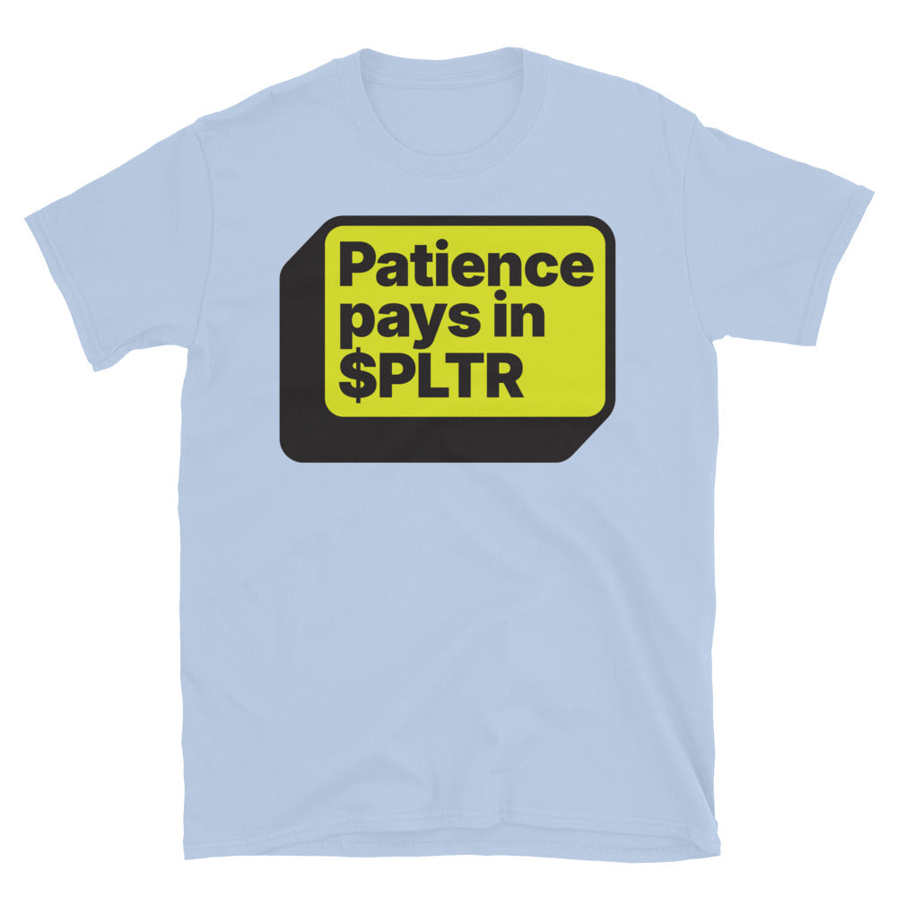 Patience Pays In $PLTR T-Shirt