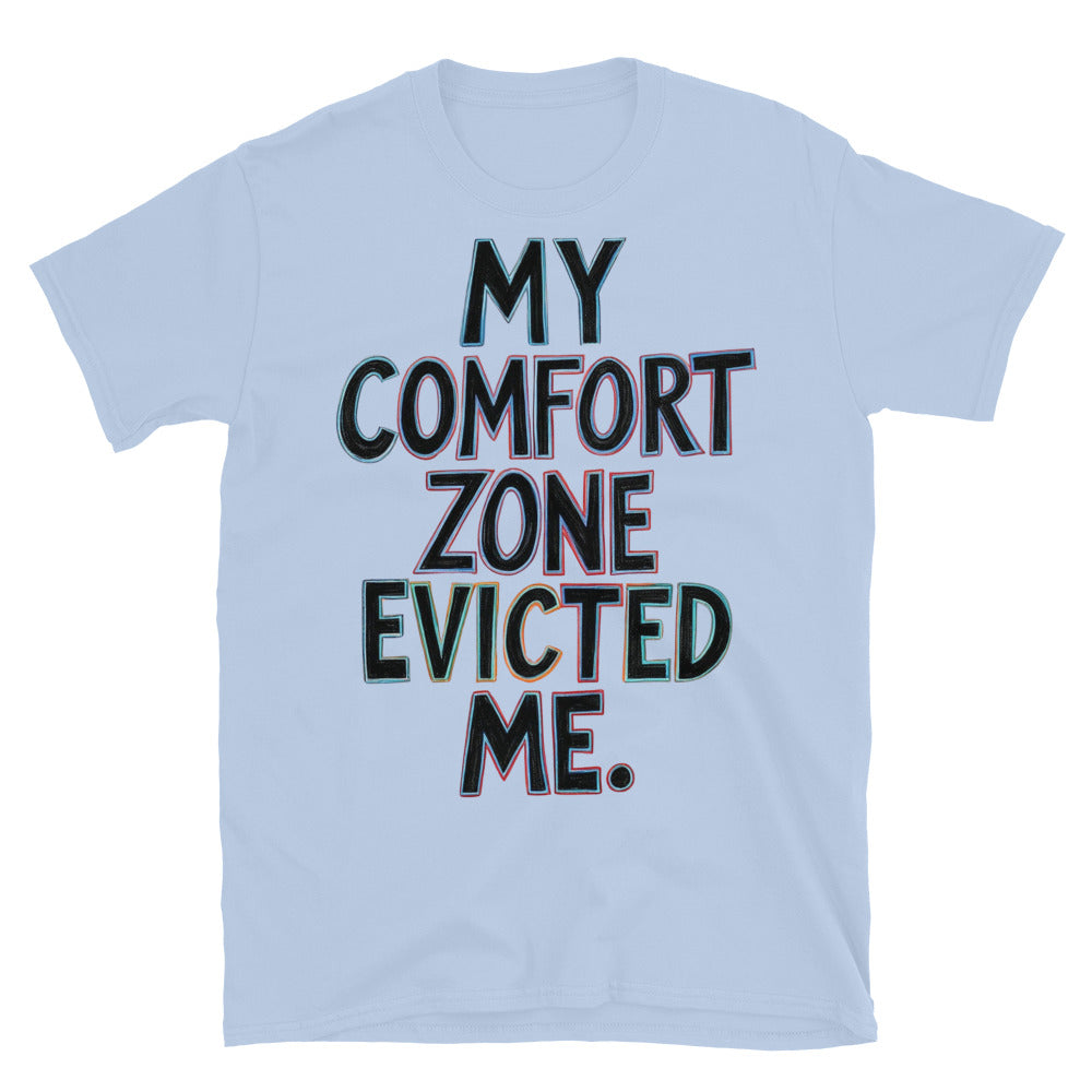 My Comfort Zone Evicted Me T-Shirt