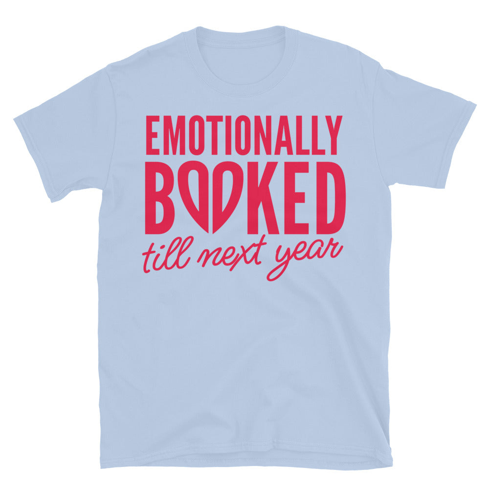 Emotionally Booked Till Next Year T-Shirt