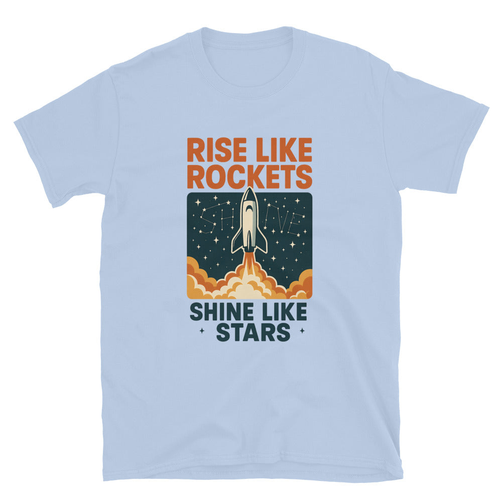 Rise Like Rockets, Shine Like Stars T-Shirt