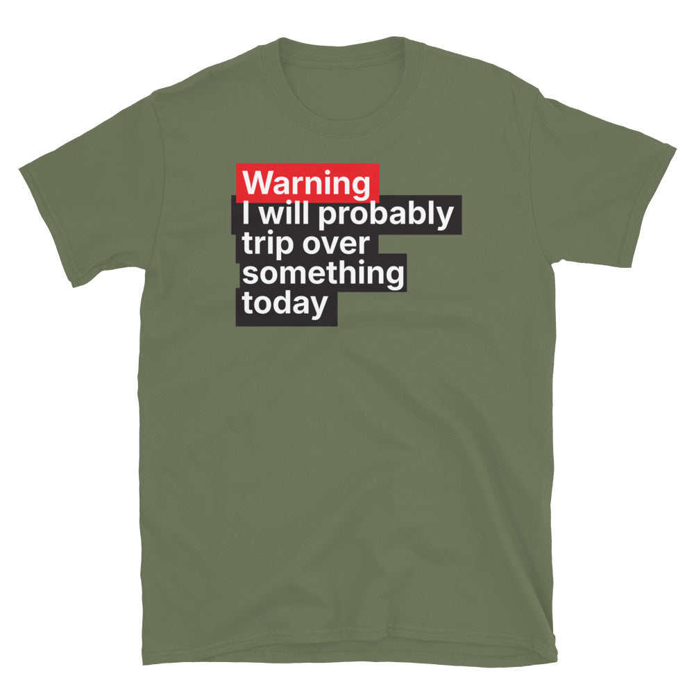 Warning: I Will Probably Trip Over Something Today T-Shirt