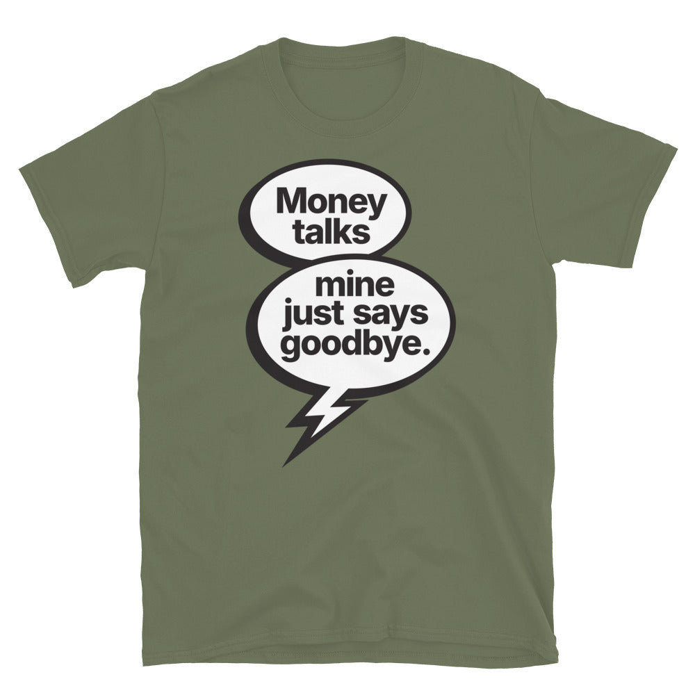 Money Says Goodbye T-Shirt