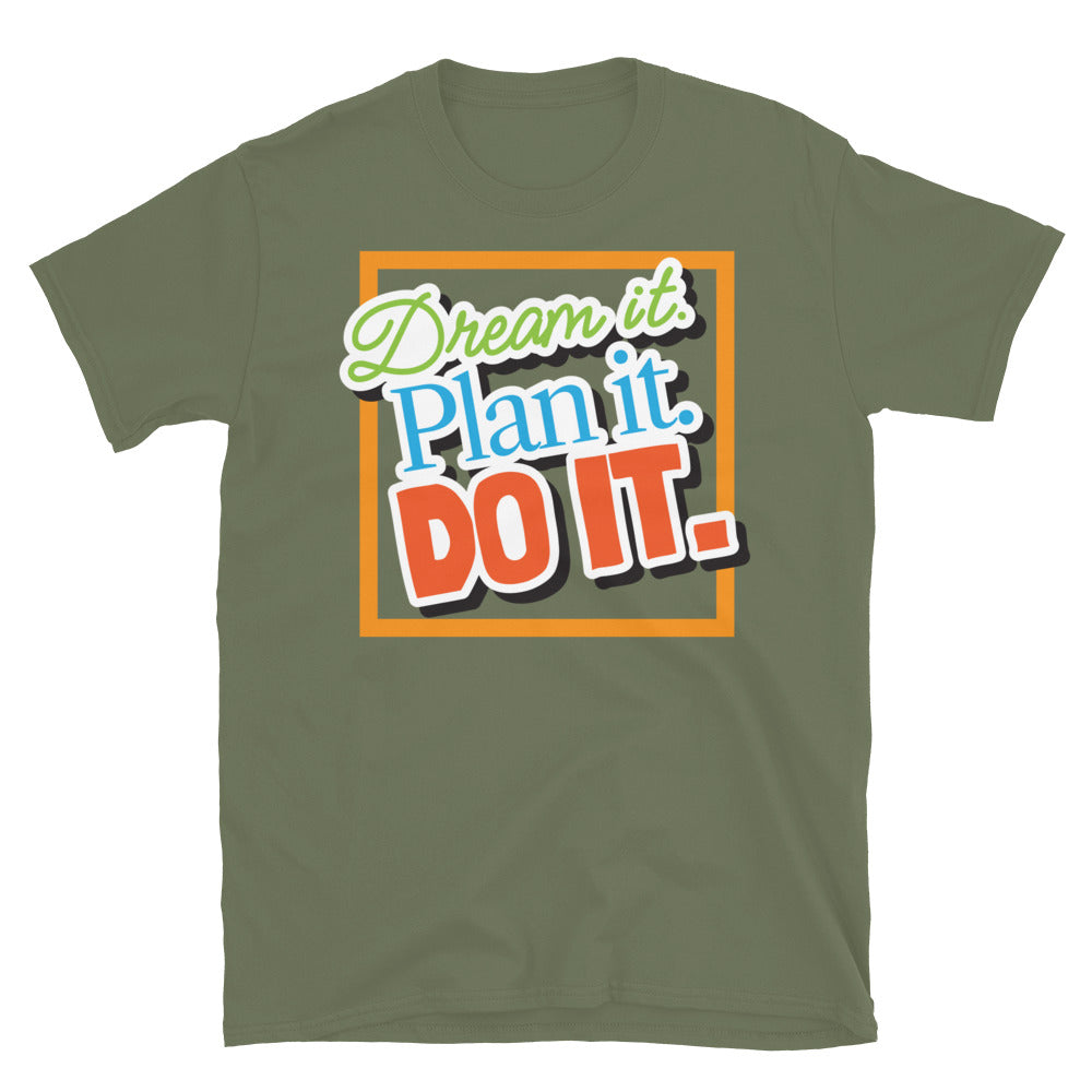 Dream It. Plan It. Do It T-Shirt