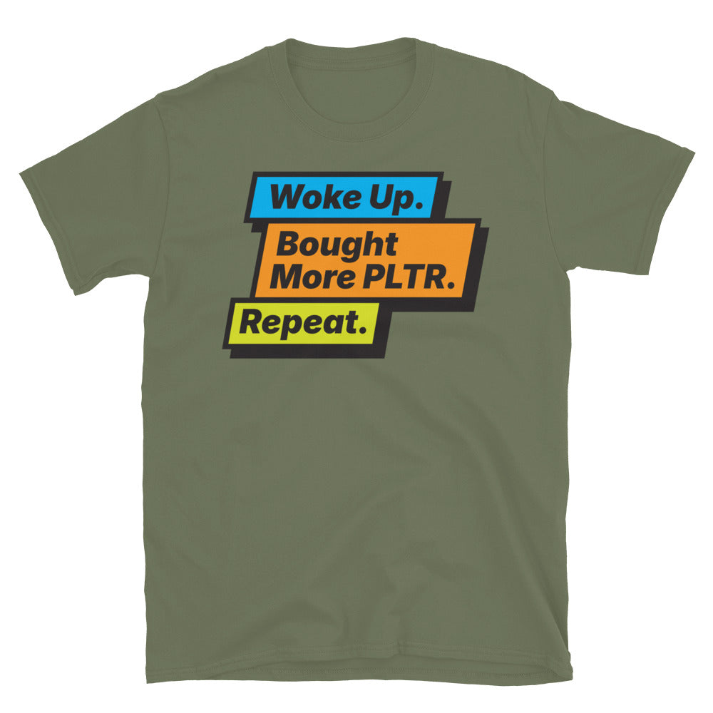 Woke Up. Bought More PLTR. Repeat. T-Shirt